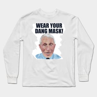 Dr. Fauci Says ‘Wear Your Dang Mask’ Long Sleeve T-Shirt